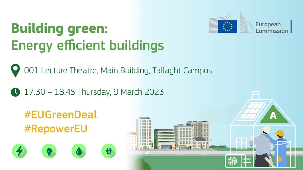 Image of buildings against a pale blue background with text: Building green: Energy Efficient Buildings, 001 Lecture Theatre, Main Building, Tallaght Campus, 17.30 - 18.45 Thursday, 9 March 2023.  #EU GreenDeal, #RepowerEU