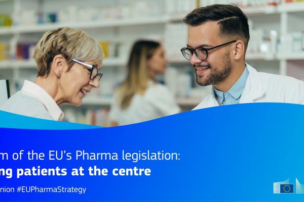 Visual showing pharmacist giving medicines to patient with text "Reform of the EU's Pharma legislation: Putting Patients at the Centre - #HealthUnion #EUPharmaStrategy