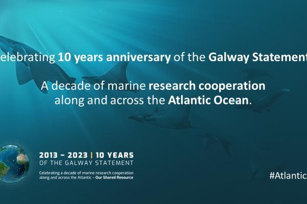 Marine image with text: Celebrating 10 year anniversary of the Galway Statement: A decade of marine cooperation along and across the Atlantic Ocean. 2013-2023/ 10 years of the Galway Statement.